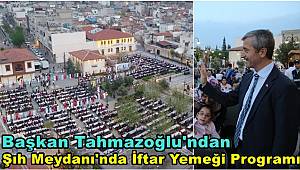 Şıh Meydanı'nda düzenlenen iftar yemeği programı 2 yıl aradan sonra devam ediyor 