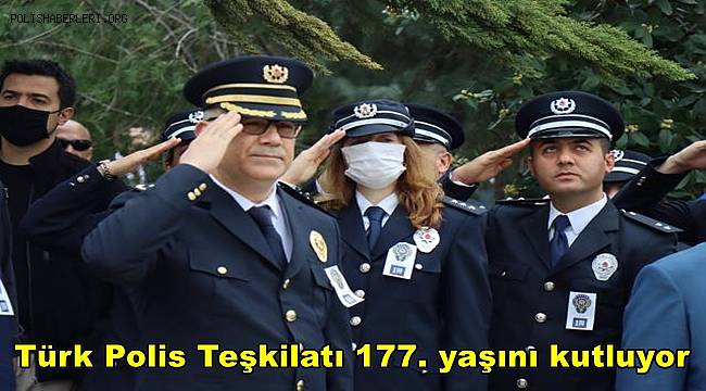 Türk Polis Teşkilatı 177. yaşını kutluyor