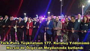 Türk Polis Teşkilatının 177. Kuruluş Yıldönümü Mersin'de Özgecan Meydanında kutlandı
