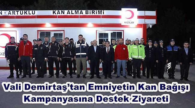 Vali Demirtaş’tan Emniyetin Kan Bağışı Kampanyasına Destek Ziyareti 