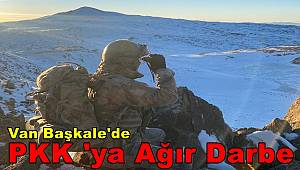 Van Başkale 'de PKK 'ya Ağır Darbe