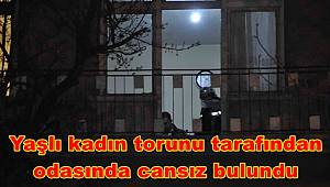 Yaşlı kadın torunu tarafından odasında ölü bulundu