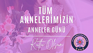 Anneler Günü kutlu olsun!