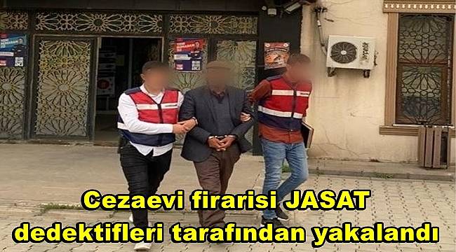 Cezaevi firarisi JASAT dedektifleri tarafından yakalandı 