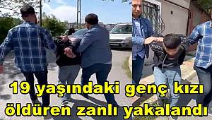 Esenler'de 19 yaşındaki genç kızı öldüren zanlı yakalandı 