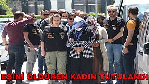 Eskişehir'de eşini öldüren kadın tutuklandı