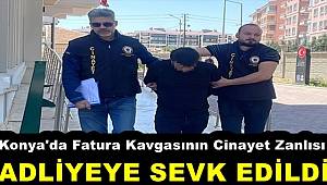 ’Fatura’ kavgasının cinayet zanlısı adliyede 