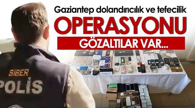 Gaziantep Siber Polisinden Dolandırıcılık ve Tefecilik Operasyonu