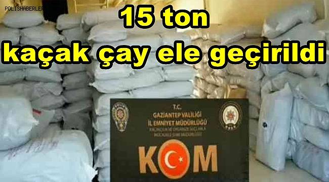 Gaziantep'te 15 ton kaçak çay ele geçirildi 