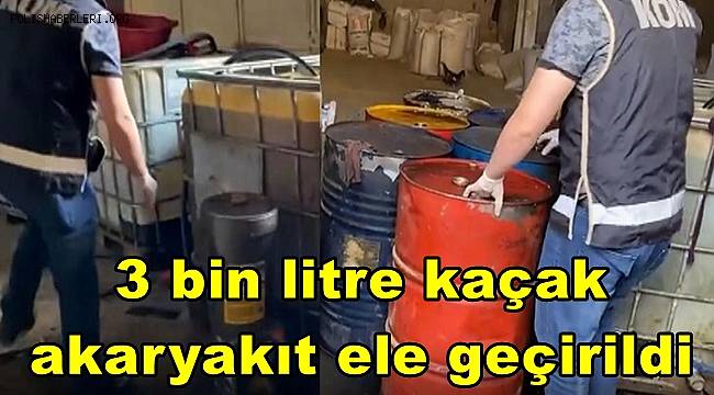 Gaziantep'te 3 bin litre kaçak akaryakıt ele geçirildi