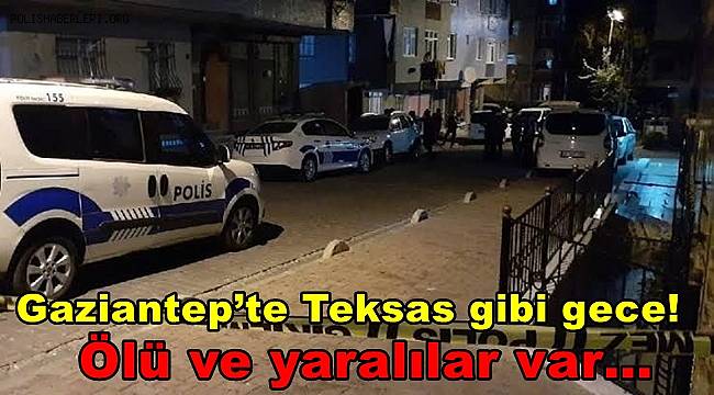 Gaziantep’te Teksas gibi gece! Husumetli aileler dehşet saçtı! 