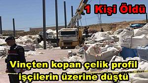 Gaziantep'te vinçten kopan çelik profil işçilerin üzerine düştü1 kişi öldü