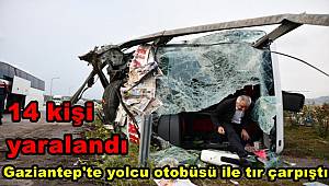 Gaziantep'te yolcu otobüsü ile tırın çarpışması sonucu 14 kişi yaralandı