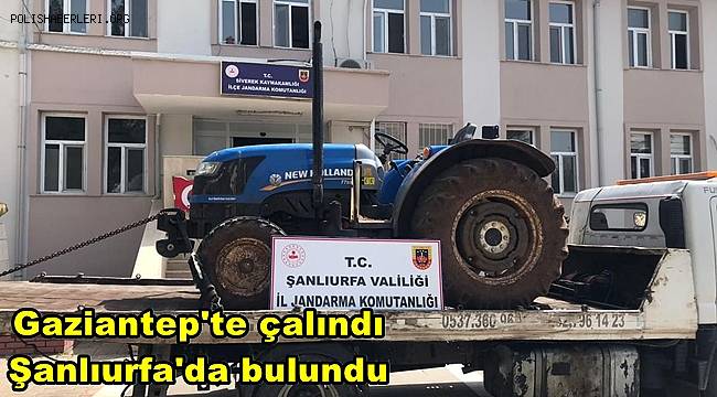 Gaziantep'ten çalınan traktör Şanlıurfa'da bulundu 
