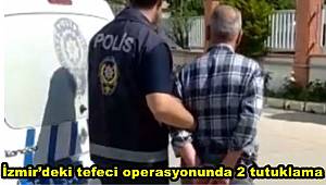 İzmir’deki tefeci operasyonunda 2 tutuklama 