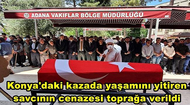 Konya'daki kazada yaşamını yitiren savcının cenazesi toprağa verildi  