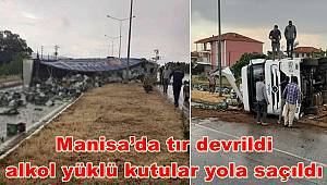 Manisa’da tır devrildi, alkol yüklü kutular yola saçıldı 