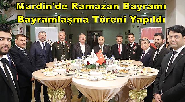 Mardin'de Ramazan Bayramı Bayramlaşma Töreni Yapıldı 