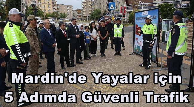 Mardin'de 'Yayalar için 5 adımda güvenli trafik' mottosu tanıtıldı