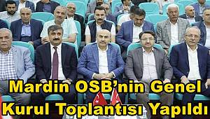Mardin OSB’nin Genel Kurul Toplantısı Yapıldı 
