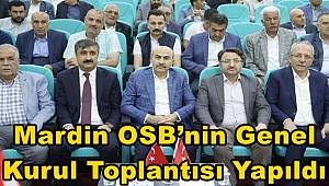 Mardin OSB’nin Genel Kurul Toplantısı Yapıldı