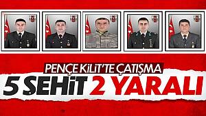 Pençe-Kilit Operasyonu bölgesinde 5 asker şehit oldu 