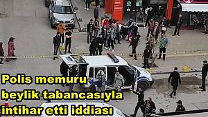 Polis memuru beylik tabancasıyla intihar etti iddiası 