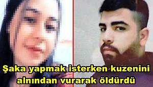 Şaka yapmak isterken kuzenini alnından vurarak öldürdü 