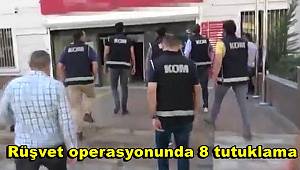 Şanlıurfa'da rüşvet operasyonunda 8 tutuklama 