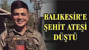 Şehit ateşi Balıkesir’e düştü 