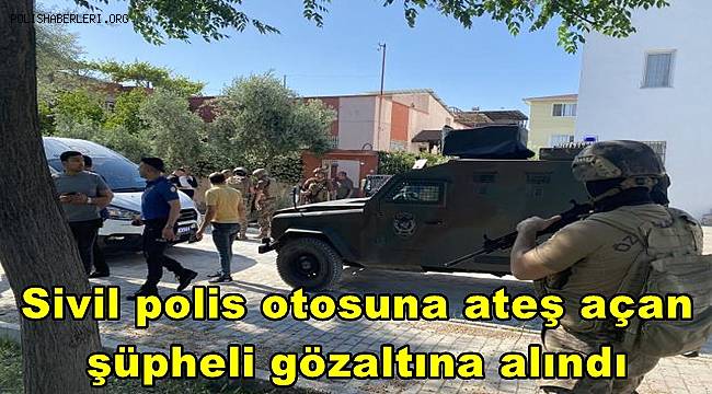 Sivil polis otosuna ateş açan şüpheli gözaltına alındı 