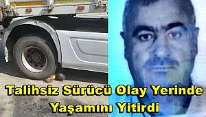 Tarsus'ta 65 yaşındaki adam el frenini çekmediği tırının altında kalarak öldü