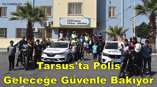 Tarsus'ta Polis Geleceğe Güvenle Bakıyor