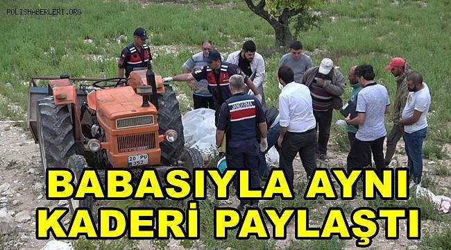 Traktör kazasında hayatını kaybeden kadın, babasıyla aynı kaderi paylaştı 