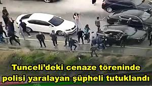 Tunceli’deki cenaze töreninde polisi yaralayan şüpheli tutuklandı 