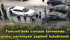 Tunceli’deki cenaze töreninde polisi yaralayan şüpheli tutuklandı