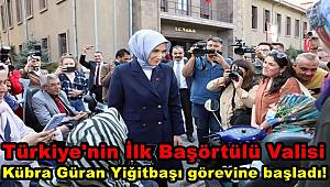 Türkiye'nin ilk başörtülü valisi Kübra Güran Yiğitbaşı Afyonkarahisar'da görevine başladı!