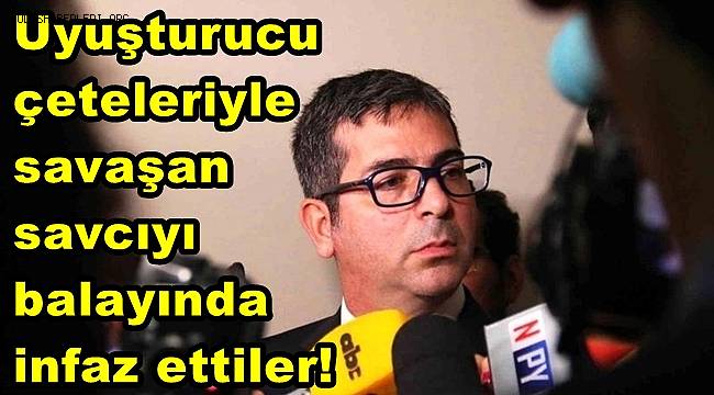 Uyuşturucu çeteleriyle savaşan savcıyı balayında infaz ettiler!