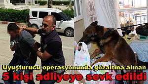 Uyuşturucu operasyonunda gözaltına alınan 5 kişi adliyeye sevk edildi 