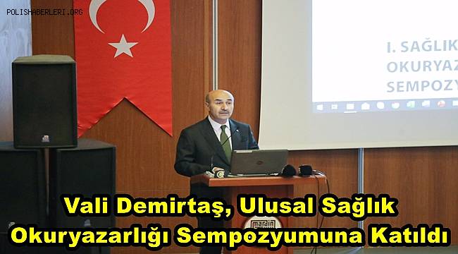Vali Demirtaş, Ulusal Sağlık Okuryazarlığı Sempozyumuna Katıldı