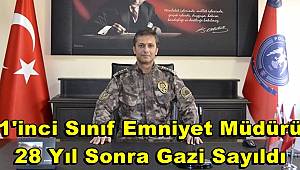 1'inci sınıf emniyet müdürü 28 yıl sonra gazi sayıldı 