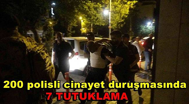 200 polisli cinayet duruşmasında, 7 tutuklama