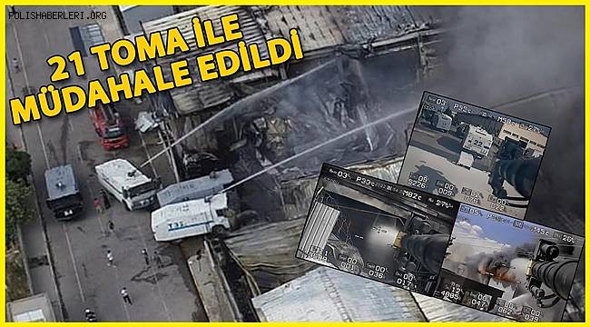 8 bin metrekarede çıkan ve 4 saat süren yangında sadece TOMA'lar 550 ton su sıktı 