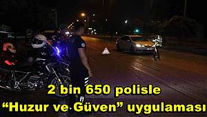 Adana’da 2 bin 650 polisle “Huzur ve Güven” uygulaması 