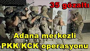 Adana merkezli PKK/KCK operasyonunda 35 gözaltı 