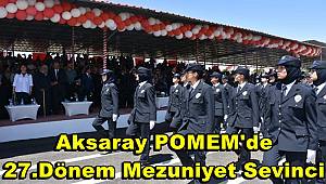 Aksaray POMEM'de 27.Dönem Mezuniyet Sevinci 