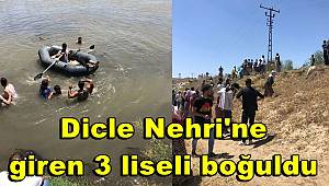 Dicle Nehri'ne giren 3 liseli boğuldu 