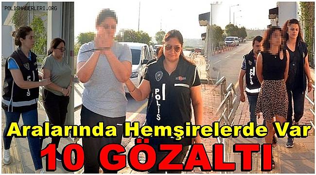 Hastanenin ilaçlarını sattığı iddia edilen Hemşirelerin de aralarında olduğu 10 şüpheli hakkında gözaltı kararı 