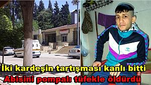 İki kardeşin tartışması kanlı bitti! Abisini pompalı tüfekle öldürdü
