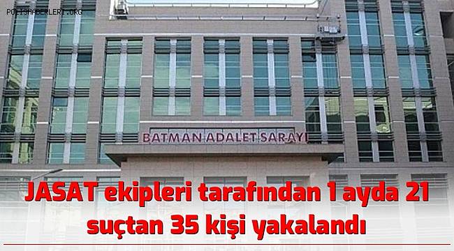 JASAT ekipleri tarafından 1 ayda 21 suçtan 35 kişi yakalandı 